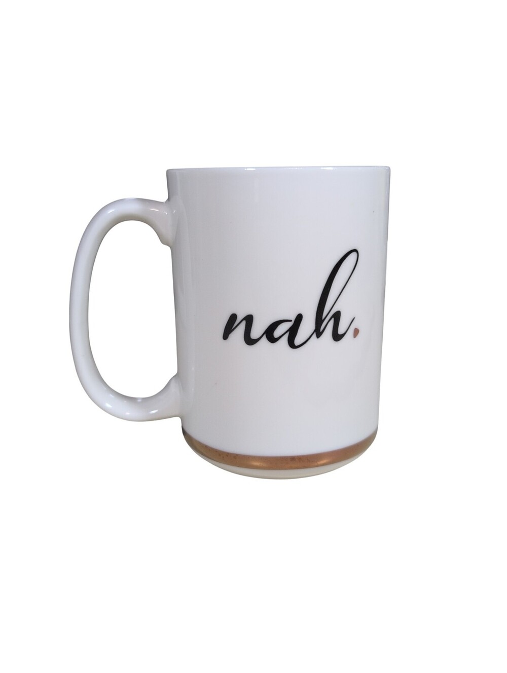 Design Design Style Life 'Nah.' Cup Stoneware Coffee Mug White Gold 12oz New